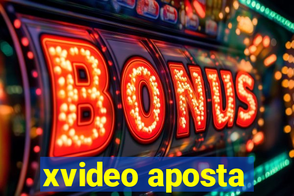 xvideo aposta